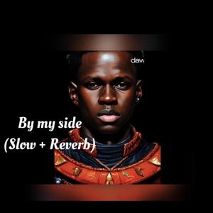 By my side (Slow + Reverb) [Explicit]