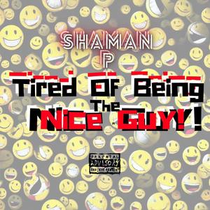 TIRED OF BEING THE NICE GUY (Explicit)