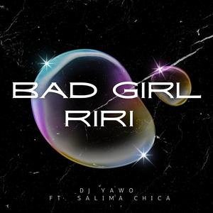 Bad Girl Riri (feat. Salima Chica) [Explicit]