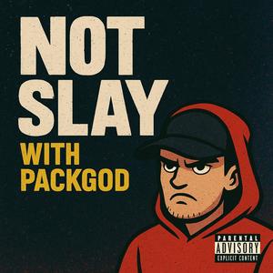 Not Slay (feat. PACKGOD) (Explicit)