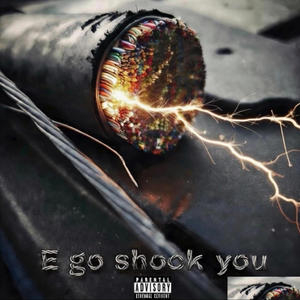 E go shock you (feat. dee unseen & pink grien) (Explicit)
