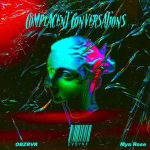 COMPLACENT CONVERSATIONS (feat. OBZRVR & Mya Rose) (Explicit)