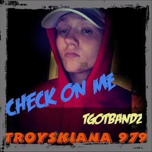 Troyskiana 979 - Check on Me(feat. Tgotbandz) (Explicit)