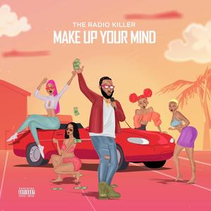 MAKE UP YOUR MIND (Explicit)