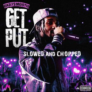 GET PUT  (SLOWED & CHOPPED BY DJ DREALDFW (Special Version)) [Explicit]