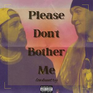 Please Don't Bother Me (Explicit)