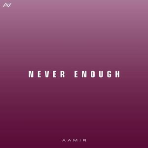 Never Enough-Aamir