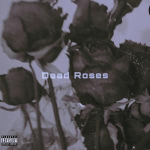 Dead Roses (Explicit)