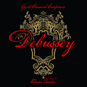 Great Classical Composers: Debussey, Vol. 12