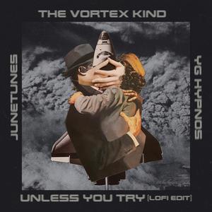 Unless You Try (feat. YG Hypnos & JuneTunes)