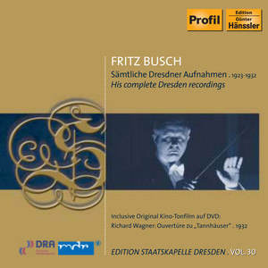 BUSCH, Fritz: Dresden Recordings (Complete) [1923-1932] [Staatskapelle Dresden Edition, Vol. 30]