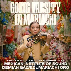 Going Varsity In Mariachi (Original Motion Picture Soundtrack) (进军马里亚奇 电影原声带)