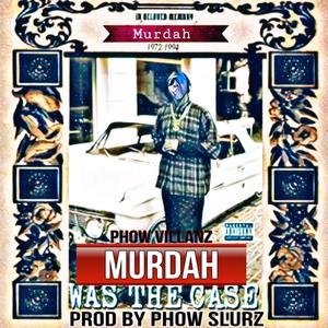 Murdah Was The Case (feat. Phow Slurz Productions) [Explicit]