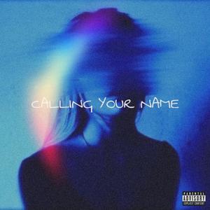 Calling Your Name (Explicit)