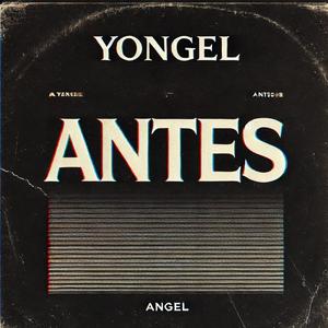 Antes (feat. Yongel) [Explicit]