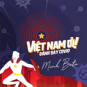 Việt Nam Ơi! Đánh Bay Covid