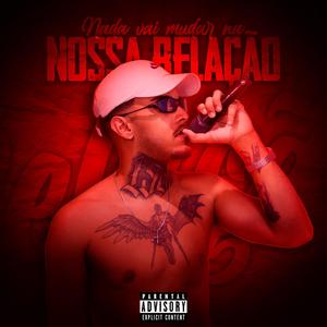 Nada Vai Mudar Na Nossa Relação (Explicit)