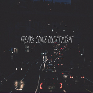 Freaks Come out at Night (Explicit)