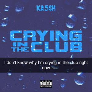 Crying In The Club (Explicit)