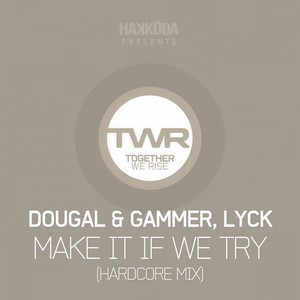 Make It If We Try (Hardcore Mix)