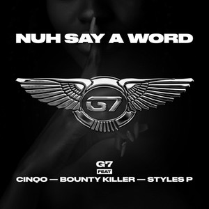 Nuh Say A Word(feat. Cinqo, Bounty Killer & Styles P)