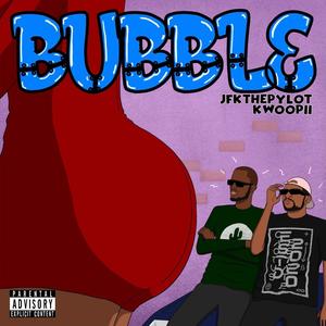 BUBBLE (feat. Kwoopii) [Explicit]