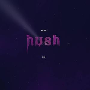 Hush (Sped Up)