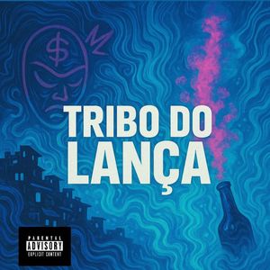 Tribo do Lança (Explicit)