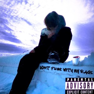 Dont fu#k with My Rage (Explicit)