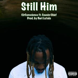 Still Him (feat. Cousin Chief) (Explicit)