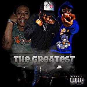 The Greatest (feat. K3dahound & Hotboiimeech) [Explicit]