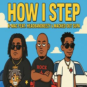 How I Step (feat. Macked Out Supa & Headbandbeezy) (Explicit)
