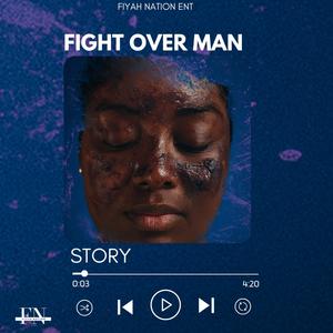 FIGHT OVER MAN STORY (Explicit)