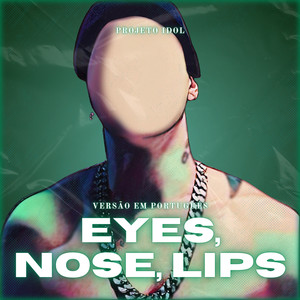 Eyes, Nose, Lips (Versão Em Português)