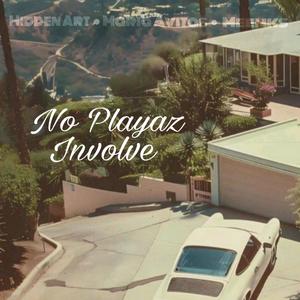 NO PLAYAZ INVOLVE (feat. Meehks & Maria Avitas) [Explicit]