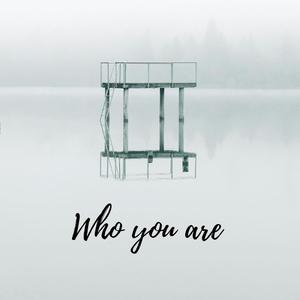 Who you are