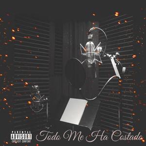 Todo Me Ha Costado (feat. Luis Gael Dm) (Explicit)