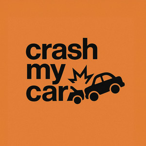 Crash My Car (Explicit)