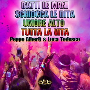 Batti le mani, schiocca le dita, umore alto, tutta la vita (Radio Edit)