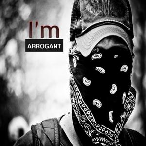 I'm Arrogant (feat. DJ KDro)