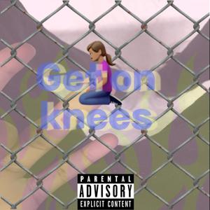 Get On Knees (Explicit)