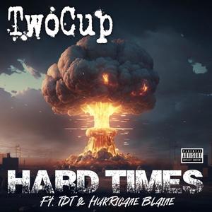 Hard Times (feat. Hurricane Blaine & TDT) [Explicit]