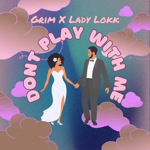Dont Play With Me (feat. Lady Lokk)