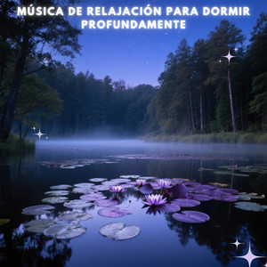 Musica Relajante Para Dormir - Melodías de la Naturaleza