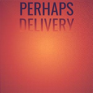 Perhaps Delivery