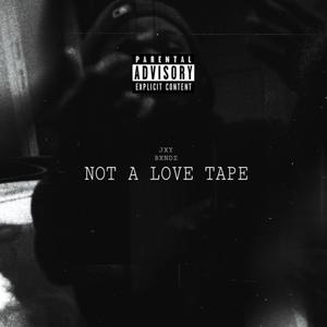 Not A Love Tape (Explicit)