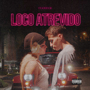 Loco Atrevido (Explicit)