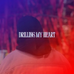 Drilling My Heart