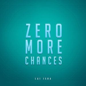 Zero More Chances