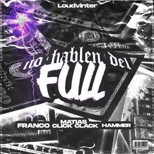 No Hablen Del Full (feat. Hammer & Matias Click Clack) [Explicit]